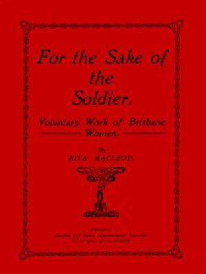 [Gutenberg 52827] • For the Sake of the Soldier: Voluntary Work of Brisbane Women